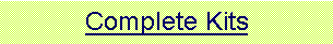 Text Box: Complete Kits